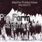 Pig Farm Riddim – Skatta Productions