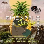 Pineapple Sunrise Riddim – Badart Muzic