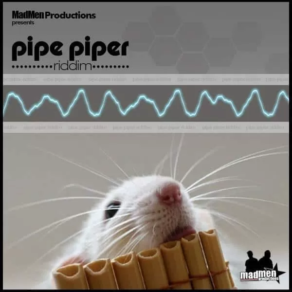 pipe piper riddim - madmen productions