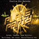 Planet Party Riddim – Charlie Pro Records
