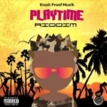 Playtime Riddim – Krush Proof Muzik 2019
