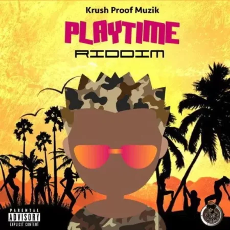 Playtime Riddim – Krush Proof Muzik 2019 playtime riddim - krush proof muzik 2019