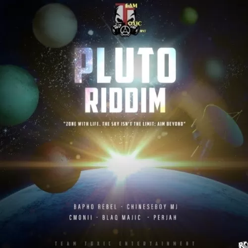 pluto riddim - teamtoxic entertainment