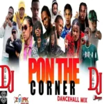 Pon The Corner Dancehall Mix – Dj Gat