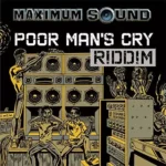Poor Mans Cry Riddim – Maximum Sound