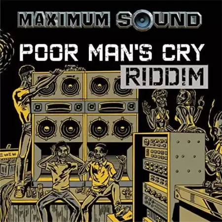 Poor Mans Cry Riddim – Maximum Sound poor mans cry riddim - maximum sound