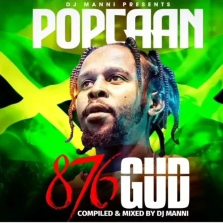 DJ Manni – Popcaan 876 Gud Mixtape 2022 dj manni - popcaan 876 gud mixtape 2022