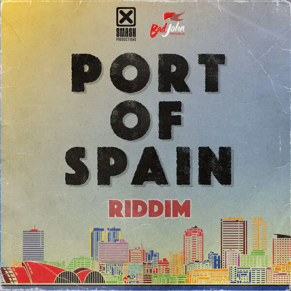 Port Of Spain Riddim - Badjohn Republic/smash Production
