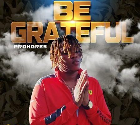 Prohgres Be Grateful