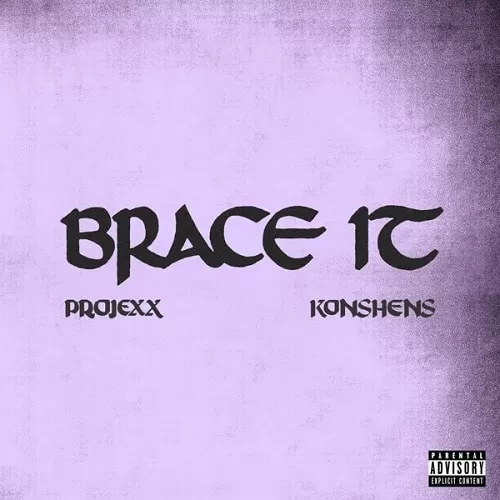 projexx and konshens - brace it