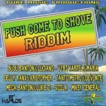 Push Come To Shove Riddim – Pure Music Productions