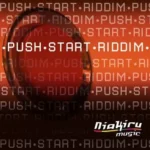 Push Start Riddim (2011) – Niakiru Music