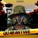 Quarantine Riddim (2020) – Tru Ambassador Entertainment