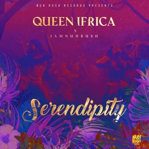 queen ifrica ft. iamnuhrush - serendipity
