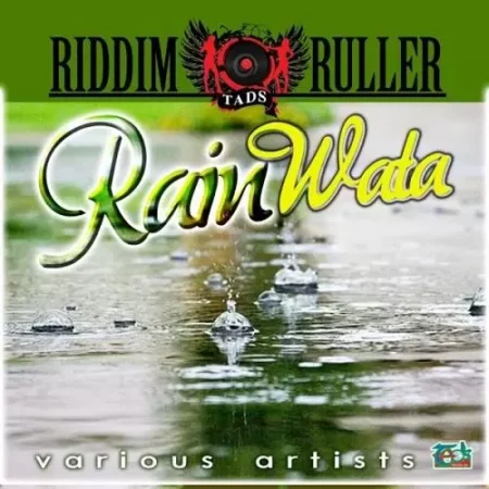 Rain Wata Riddim – Tads Records rain wata riddim - tads records