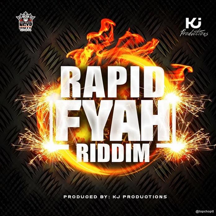rapid fyah riddim - kj productions