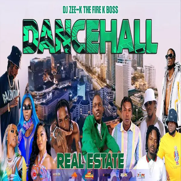 Real Estate Dancehall Mixtape - Dj Zee-k The Fire K Boss