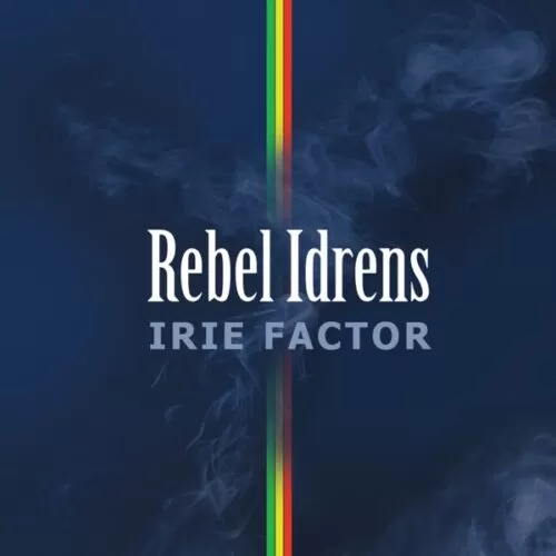 rebel idrens - irie factor album