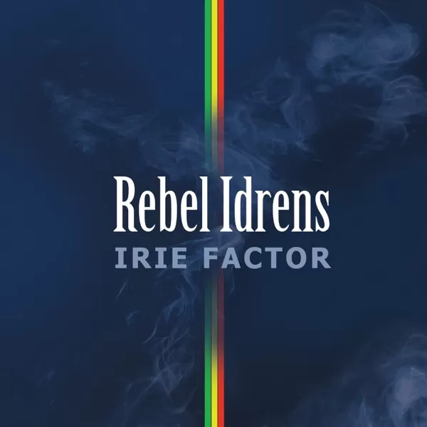 Rebel Idrens – Irie Factor Album rebel idrens - irie factor album