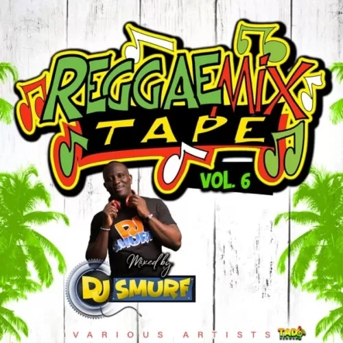 reggae mixtape, vol 6 - by dj smurf - tad's