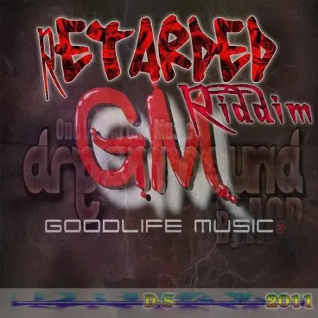 Retarded Riddim - Goodlife Music
