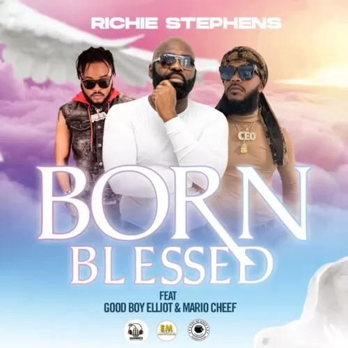 richie stephens - born blessed ft. goodboy elliot & mario cheef