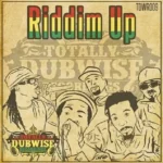 Riddim Up (2016) – Totally Dubwise