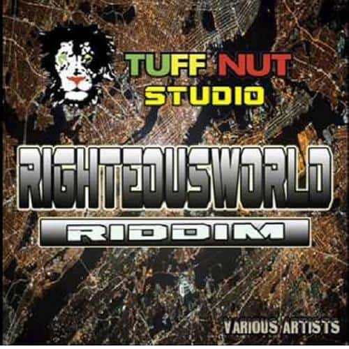 righteous world riddim - tuff nut studio