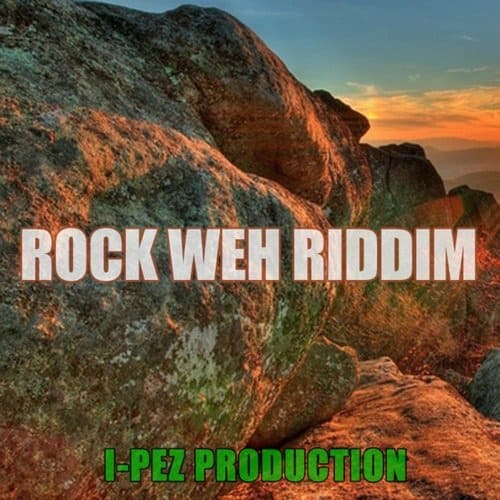 rock weh riddim - i-pez production