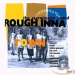 Rough Inna Town – Xterminator Sound (pressure Sounds 2002)