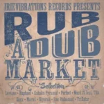 Rub-A-Dub Market Riddim – Irievibrations Records