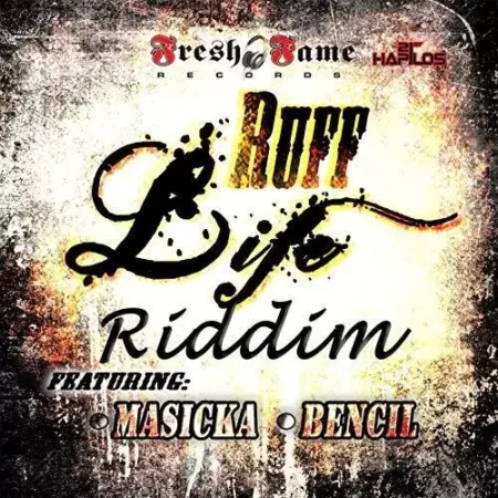 ruff life riddim - fresh fame records