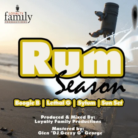 Rum Season Riddim – Loyalty Family Productions rum season riddim - loyalty family productions