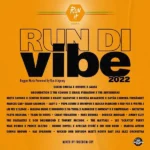 Run It Agency Presents Run Di Vibe 2022 Mixtape
