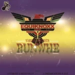 Runwhe Riddim – Equiknoxx Music