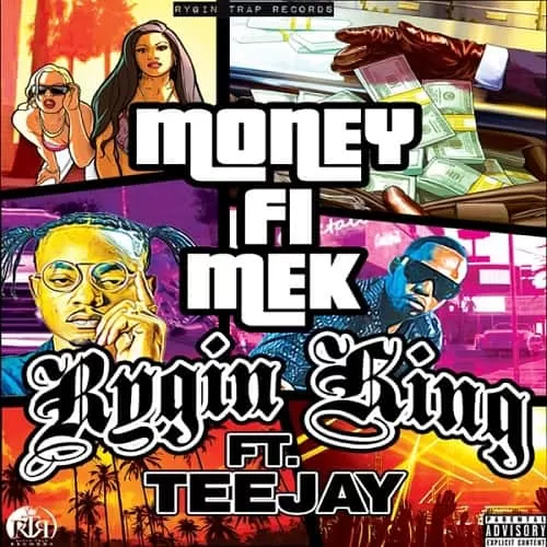 rygin king and teejay - money fi mek