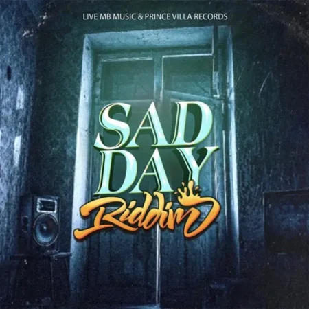 sad day riddim - prince villa records/live mb music