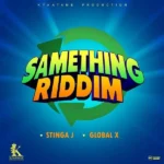 Samething Riddim – Kyaatame Production