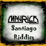 Santiago Riddim – Mavrick Records