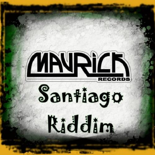 santiago riddim - mavrick records