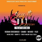 Say It Out Riddim – Garden Heights Music Production