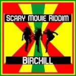 Scary Movie Riddim – Birchill Records