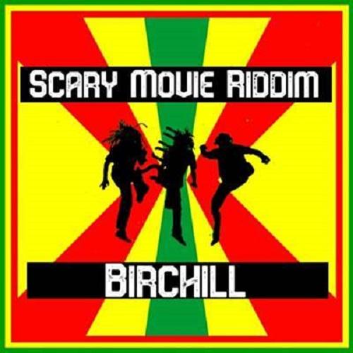 scary movie riddim - birchill records
