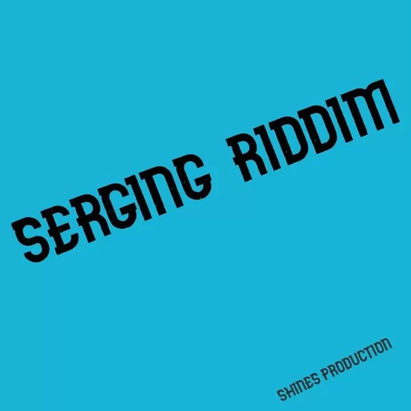 serging riddim - shines production