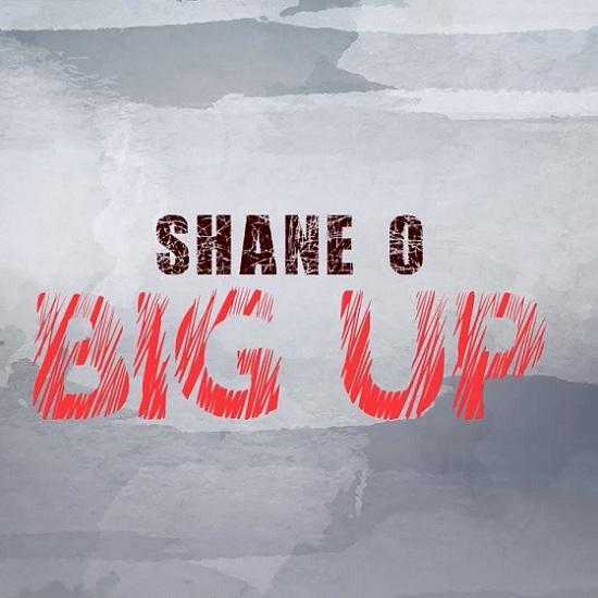 shane o - big up