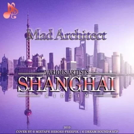 Shanghai Riddim – Mad Architect Productions Shanghai Riddim - Mad Architect Productions