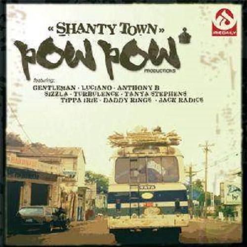 Shanty Town Riddim – Pow Pow Production