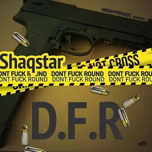 shaqstar - d.f.r (dont f*ck round)
