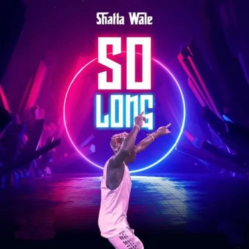 shatta wale - so long