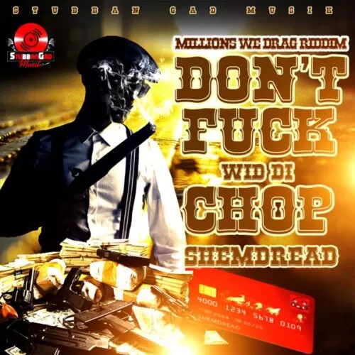 shemdread & stubban gad - don't fuck wid di chop